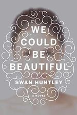 We Could Be Beautiful Cover des Buches We Could Be Beautiful (ISBN: 9780385540599)