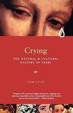 Crying: The Natural and Cultural History of Tears: A Natural and Cultural History of Tears Cover des Buches Crying: The Natural and Cultural History of Tears: A Natural and Cultural History of Tears (ISBN: 9780393321036)