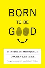 Born to Be Good: The Science of a Meaningful Life Cover des Buches Born to Be Good: The Science of a Meaningful Life (ISBN: 9780393337136)