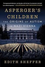 Asperger's Children - The Origins of Autism in Nazi Vienna: The Origins of Autism in Nazi Vienna Cover des Buches Asperger's Children - The Origins of Autism in Nazi Vienna: The Origins of Autism in Nazi Vienna (ISBN: 9780393357790)