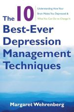 The 10 Best-Ever Depression Management Techniques: Understanding How Your Brain Makes You Depressed & What You Can Do to Change It Cover des Buches The 10 Best-Ever Depression Management Techniques: Understanding How Your Brain Makes You Depressed & What You Can Do to Change It (ISBN: 9780393706291)