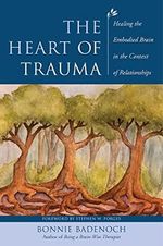 Badenoch, B: The Heart of Trauma: Healing the Embodied Brain in the Context of Relationships (Norton Interpersonal Neurobiology, Band 0) Cover des Buches Badenoch, B: The Heart of Trauma: Healing the Embodied Brain in the Context of Relationships (Norton Interpersonal Neurobiology, Band 0) (ISBN: 9780393710489)