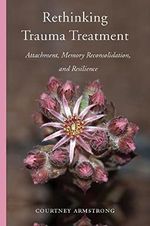 Rethinking Trauma Treatment: Attachment, Memory Reconsolidation, and Resilience Cover des Buches Rethinking Trauma Treatment: Attachment, Memory Reconsolidation, and Resilience (ISBN: 9780393712551)