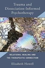 Trauma and Dissociation Informed Psychotherapy: Relational Healing and the Therapeutic Connection Cover des Buches Trauma and Dissociation Informed Psychotherapy: Relational Healing and the Therapeutic Connection (ISBN: 9780393713732)