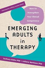 Emerging Adults in Therapy: A Contemporary Anthology of Theoretical, Sociocultural, and Clinical Essays: How to Strengthen Your Clinical Competency Cover des Buches Emerging Adults in Therapy: A Contemporary Anthology of Theoretical, Sociocultural, and Clinical Essays: How to Strengthen Your Clinical Competency (ISBN: 9780393714982)