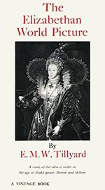 The Elizabethan World Picture: A Study of the Idea of Order in the Age of Shakespeare, Donne and Milton Cover des Buches The Elizabethan World Picture: A Study of the Idea of Order in the Age of Shakespeare, Donne and Milton (ISBN: 9780394701622)