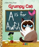 A Is for Awful: A Grumpy Cat ABC Book (Grumpy Cat) (Little Golden Book) Cover des Buches A Is for Awful: A Grumpy Cat ABC Book (Grumpy Cat) (Little Golden Book) (ISBN: 9780399557835)