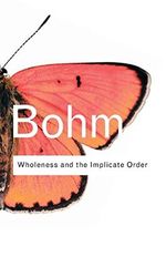 Wholeness and the Implicate Order (Routledge Classics) Cover des Buches Wholeness and the Implicate Order (Routledge Classics) (ISBN: 9780415289795)