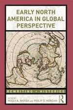 Early North America in Global Perspective (Rewriting Histories) Cover des Buches Early North America in Global Perspective (Rewriting Histories) (ISBN: 9780415808842)