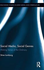 Social Media, Social Genres: Making Sense of the Ordinary: Making Sense of the Ordinary. Stine Lomborg (Routledge Studies in New Media and Cyberculture, Band 16) Cover des Buches Social Media, Social Genres: Making Sense of the Ordinary: Making Sense of the Ordinary. Stine Lomborg (Routledge Studies in New Media and Cyberculture, Band 16) (ISBN: 9780415828482)