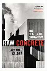 Raw Concrete: The Beauty of Brutalism Cover des Buches Raw Concrete: The Beauty of Brutalism (ISBN: 9780434022441)
