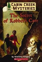 The Secret of Robber's Cave (Cabin Creek Mysteries, Band 1) Cover des Buches The Secret of Robber's Cave (Cabin Creek Mysteries, Band 1) (ISBN: 9780439929509)