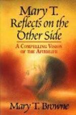 Mary T. Reflects on the Other Side: A Compelling Vision of the Afterlife Cover des Buches Mary T. Reflects on the Other Side: A Compelling Vision of the Afterlife (ISBN: 9780449908846)