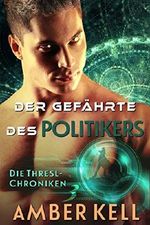 Der Gefährte des Politikers (Die Thresl-Chroniken 3) Cover des Buches Der Gefährte des Politikers (Die Thresl-Chroniken 3) (ISBN: 9780463400203)