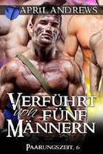 Verführt von fünf Männern (Paarungszeit 6) Cover des Buches Verführt von fünf Männern (Paarungszeit 6) (ISBN: 9780463448205)
