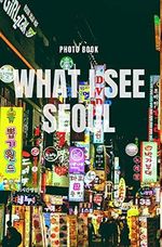 What I see Seoul Cover des Buches What I see Seoul (ISBN: 9780464222460)