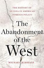 The Abandonment of the West: The History of an Idea in American Foreign Policy Cover des Buches The Abandonment of the West: The History of an Idea in American Foreign Policy (ISBN: 9780465055906)