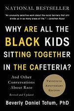 Why Are All the Black Kids Sitting Together in the Cafeteria?: And Other Conversations About Race Cover des Buches Why Are All the Black Kids Sitting Together in the Cafeteria?: And Other Conversations About Race (ISBN: 9780465060689)