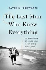 The Last Man Who Knew Everything: The Life and Times of Enrico Fermi, Father of the Nuclear Age Cover des Buches The Last Man Who Knew Everything: The Life and Times of Enrico Fermi, Father of the Nuclear Age (ISBN: 9780465072927)