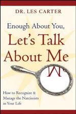 Enough About You, Let's Talk About Me: How to Recognize and Manage the Narcissists in Your Life Cover des Buches Enough About You, Let's Talk About Me: How to Recognize and Manage the Narcissists in Your Life (ISBN: 9780470185148)