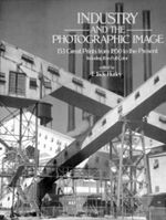 Industry and the Photographic Image: 153 Great Prints from 1850 to the Present Cover des Buches Industry and the Photographic Image: 153 Great Prints from 1850 to the Present (ISBN: 9780486239804)