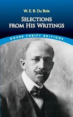 W. E. B. Du Bois: Selections from His Writings (Dover Thrift Editions) Cover des Buches W. E. B. Du Bois: Selections from His Writings (Dover Thrift Editions) (ISBN: 9780486496238)