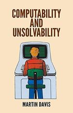 Computability and Unsolvability (McGraw-Hill Series in Information Processing and Computers.) Cover des Buches Computability and Unsolvability (McGraw-Hill Series in Information Processing and Computers.) (ISBN: 9780486614717)