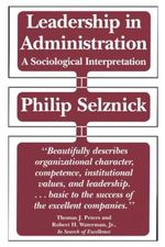 Leadership in Administration: A Sociological Interpretation Cover des Buches Leadership in Administration: A Sociological Interpretation (ISBN: 9780520049949)
