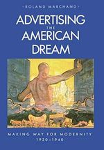 Marchand, R: Advertising the American Dream: Making Way for Modernity, 1920-1940 Cover des Buches Marchand, R: Advertising the American Dream: Making Way for Modernity, 1920-1940 (ISBN: 9780520058859)