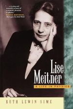 Lise Meitner: A Life in Physics (California Studies in the History of Science, Band 11) Cover des Buches Lise Meitner: A Life in Physics (California Studies in the History of Science, Band 11) (ISBN: 9780520208605)