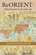 ReORIENT: Global Economy in the Asian Age Cover des Buches ReORIENT: Global Economy in the Asian Age (ISBN: 9780520214743)
