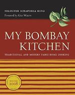 My Bombay Kitchen: Traditional and Modern Parsi Home Cooking Cover des Buches My Bombay Kitchen: Traditional and Modern Parsi Home Cooking (ISBN: 9780520249608)