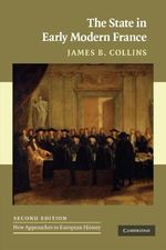 The State in Early Modern France (New Approaches to European History, Band 42) Cover des Buches The State in Early Modern France (New Approaches to European History, Band 42) (ISBN: 9780521130257)
