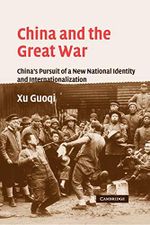 China and the Great War: China's Pursuit of a New National Identity and Internationalization (Studies in the Social and Cultural History of Modern Warfare) Cover des Buches China and the Great War: China's Pursuit of a New National Identity and Internationalization (Studies in the Social and Cultural History of Modern Warfare) (ISBN: 9780521283236)