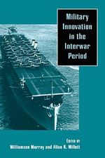 Military Innovation in the Interwar Period Cover des Buches Military Innovation in the Interwar Period (ISBN: 9780521637602)