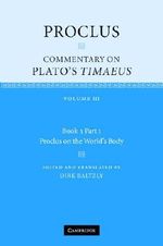 Proclus: Commentary on Plato's Timaeus: Volume 3, Book III, Part 1, Proclus on the World's Body: Proclus on the World's Body v. 3 Cover des Buches Proclus: Commentary on Plato's Timaeus: Volume 3, Book III, Part 1, Proclus on the World's Body: Proclus on the World's Body v. 3 (ISBN: 9780521845953)
