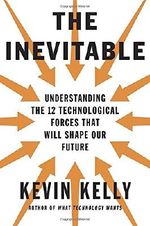 The Inevitable: Understanding the 12 Technological Forces That Will Shape Our Future Cover des Buches The Inevitable: Understanding the 12 Technological Forces That Will Shape Our Future (ISBN: 9780525428084)