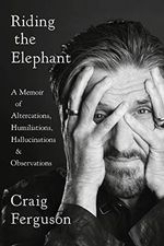 Riding the Elephant: A Memoir of Altercations, Humiliations, Hallucinations, and Observations Cover des Buches Riding the Elephant: A Memoir of Altercations, Humiliations, Hallucinations, and Observations (ISBN: 9780525533924)