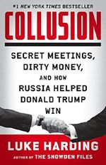 Collusion: Secret Meetings, Dirty Money, and How Russia Helped Donald Trump Win Cover des Buches Collusion: Secret Meetings, Dirty Money, and How Russia Helped Donald Trump Win (ISBN: 9780525562511)