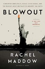 Blowout: Corrupted Democracy, Rogue State Russia, and the Richest, Most Destructive Industry on Earth Cover des Buches Blowout: Corrupted Democracy, Rogue State Russia, and the Richest, Most Destructive Industry on Earth (ISBN: 9780525575474)