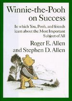 Winnie-the-Pooh on Success: In Which You, Pooh and Friends Learn About the Most Important Subject of All Cover des Buches Winnie-the-Pooh on Success: In Which You, Pooh and Friends Learn About the Most Important Subject of All (ISBN: 9780525942931)