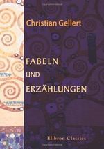 C. F. Gellerts Fabeln und Erzählungen Cover des Buches C. F. Gellerts Fabeln und Erzählungen (ISBN: 9780543880048)