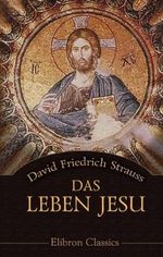 Das Leben Jesu: Für das deutsche Volk bearbeitet Cover des Buches Das Leben Jesu: Für das deutsche Volk bearbeitet (ISBN: 9780543987181)