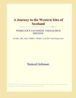 A Journey to the Western Isles of Scotland (Webster's Japanese Thesaurus Edition) Cover des Buches A Journey to the Western Isles of Scotland (Webster's Japanese Thesaurus Edition) (ISBN: 9780546840889)