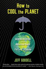 How to Cool the Planet: Geoengineering and the Audacious Quest to Fix Earth's Climate Cover des Buches How to Cool the Planet: Geoengineering and the Audacious Quest to Fix Earth's Climate (ISBN: 9780547520230)
