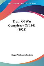 Truth Of War Conspiracy Of 1861 Cover des Buches Truth Of War Conspiracy Of 1861 (ISBN: 9780548820261)