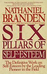 Six Pillars of Self-Esteem: The Definitive Work on Self-Esteem by the Leading Pioneer in the Field Cover des Buches Six Pillars of Self-Esteem: The Definitive Work on Self-Esteem by the Leading Pioneer in the Field (ISBN: 9780553374391)