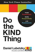 Do the KIND Thing: Think Boundlessly, Work Purposefully, Live Passionately Cover des Buches Do the KIND Thing: Think Boundlessly, Work Purposefully, Live Passionately (ISBN: 9780553393248)