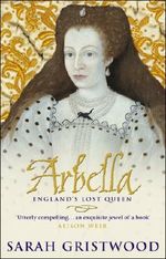 Arbella: England's Lost Queen Cover des Buches Arbella: England's Lost Queen (ISBN: 9780553815214)