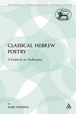 Classical Hebrew Poetry: A Guide to its Techniques (The Library of Hebrew Bible/Old Testament Studies: Journal for the Study of the Old Testament Supplement, 26, Band 26) Cover des Buches Classical Hebrew Poetry: A Guide to its Techniques (The Library of Hebrew Bible/Old Testament Studies: Journal for the Study of the Old Testament Supplement, 26, Band 26) (ISBN: 9780567540898)